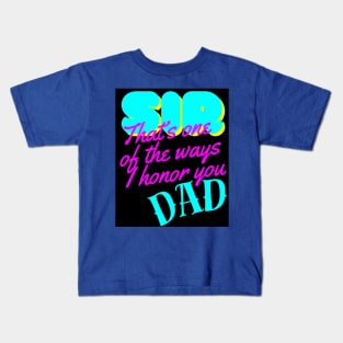 SIR IS ONE OF THE WAYS I HONOR YOU DAD Kids T-Shirt